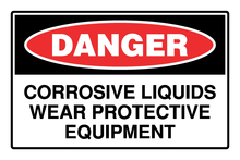 Danger - Corrosive Liquids Wear Protective Equipment